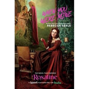 When You Were Mine: The Novel That Inspired the Movie Rosaline -- Rebecca Serle
